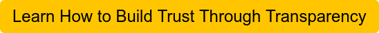 Learn How to Build Trust Through Transparency