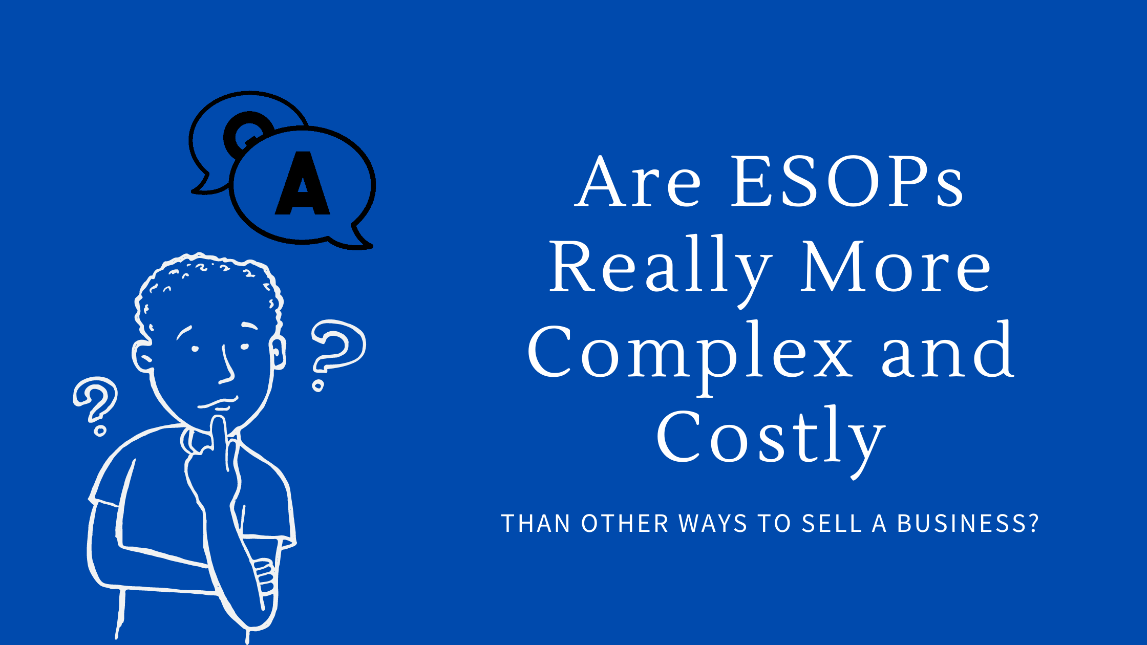 Are ESOPs Really More Complex and Costly