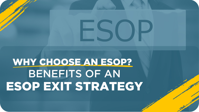 Why Choose an ESOP Benefits of an ESOP Exit Strategy